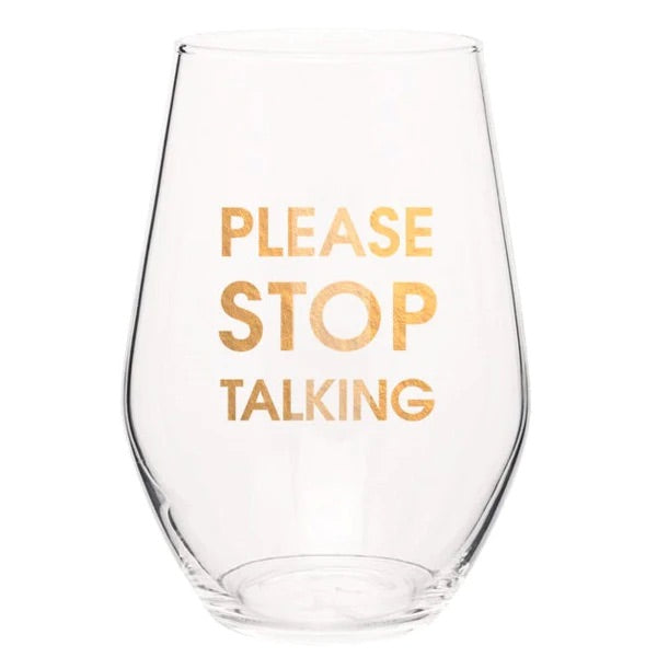 PLEASE STOP TALKING WINE GLASS